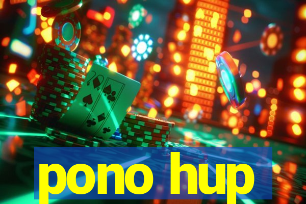 pono hup